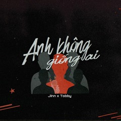 Anh Không Giống Ai (Ft. Jinn from Rapital )