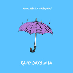 rainy days in la (ft Waterparks)
