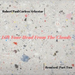 Arkestar & Robert Paul Corless - Lift Your Head From The Clouds. [Arkestar RMX]