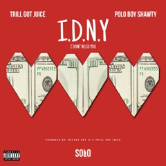 Polo Boy Shawty & Trill Got Juice - I.D.N.Y (Prod. By Reesey Got It & Trill Got Juice)