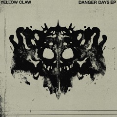 Yellow Claw - Danger Days EP [OUT NOW]