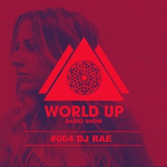 Dj Rae - World Up Radio Show #064