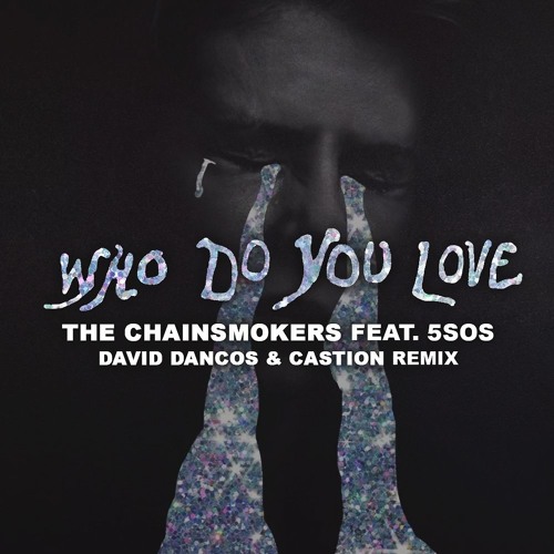 The Chainsmokers Feat. 5SOS - Who Do You Love (David Dancos &amp ...