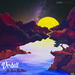 Verbill - Be There By Now