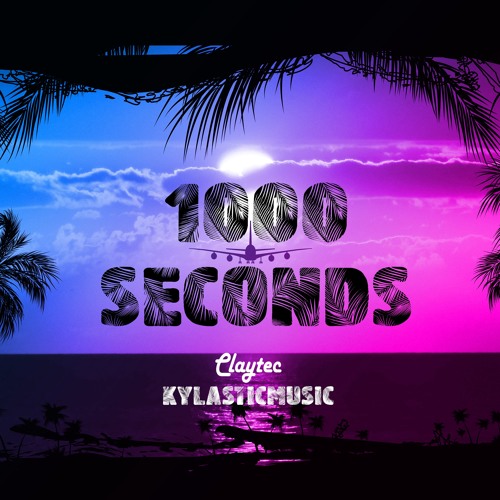 Kylasticmusic x Claytec - 1000 Seconds