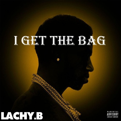 I Get The Bag (LACHY.B Mashyyy) [Free DL]
