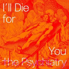 The Psychiatry - I Die For You (Lorenz' Treatment)