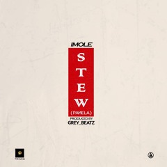 Imole - Stew ( Pamela ) ( Prod. By Grey Beats )