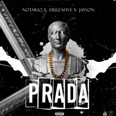 Notorio-Prada (featuring Jayson X & Eruza 5ive)