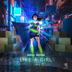 Soul Shine - Like A Girl (Original Mix)