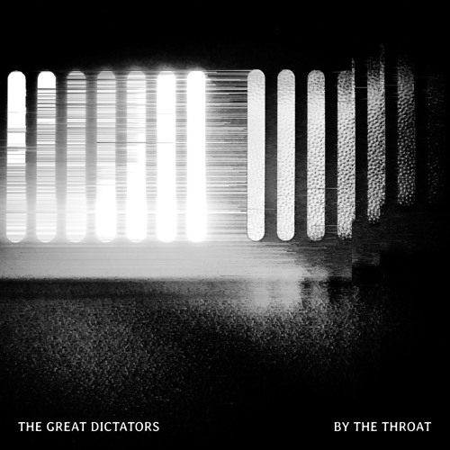 Stream By The Throat (feat. Jamie Stewart) by The Great Dictators ...