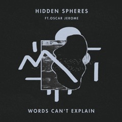 hidden spheres - words can't explain ft. oscar jerome (dub)