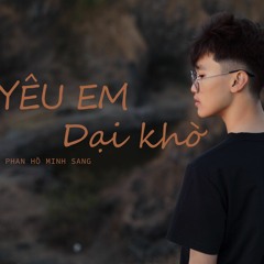 YÊU  EM  DẠI  KHỜ - (cover beat piano) Phan Hồ Minh Sang