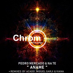 Pedro Mercado, Na Te - Nimue (Acado Remix) [Chrom Recordings]