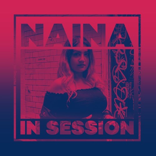 In Session: NAINA