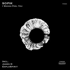 Sopik - I Wanna Feel You (exploSpirit Remix) [Finder Records]