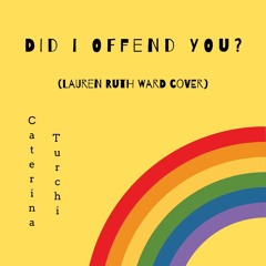 Did I Offend You (Lauren Ruth Ward Cover)