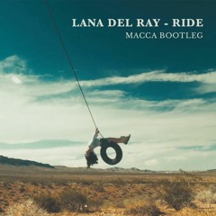 Lana Del Ray - Ride (Macca Bootleg) [Free Download]