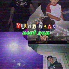 YOUNG NAAX- NERF GUN