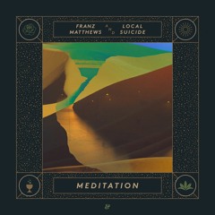 Franz Matthews & Local Suicide - Meditation (Original Mix)