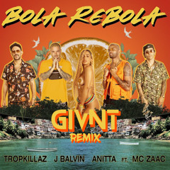 Tropkillaz, J Balvin, Anitta feat. MC Zaac - Bola Rebola (GIVNT Remix)