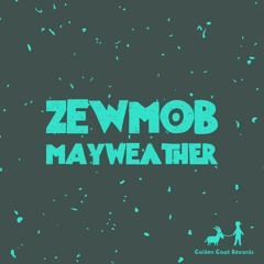 Zewmob - Mayweather [Golden Goat Records]