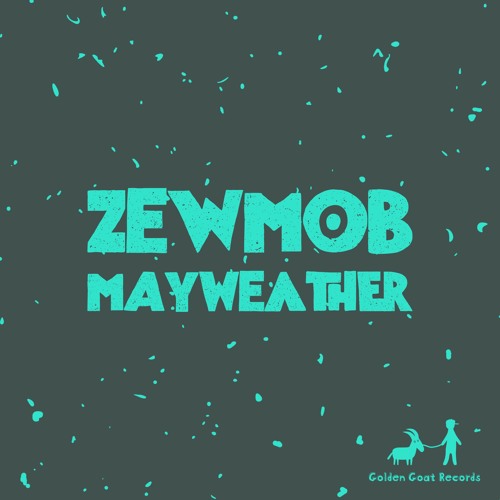 Zewmob - Mayweather [Golden Goat Records]