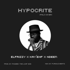 Hypocrite (Falz Cover) by Elfrizzy, Kay'ehf & Ndeen