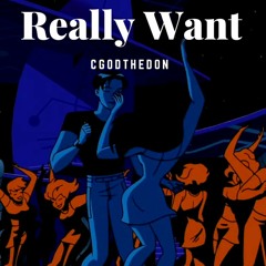 Really Want (Prod. CoopaTroop)