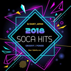 2018 SOCA HITS MIX DJ DAIKY