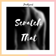 Deefyant - Scratch That
