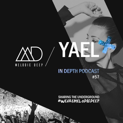 MELODIC DEEP IN DEPTH PODCAST #057 / YAEL
