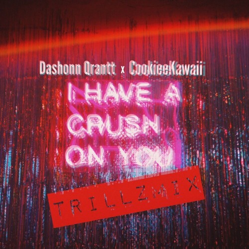 Crush On You !  CookieeKawaii X Dashonn Qrantt