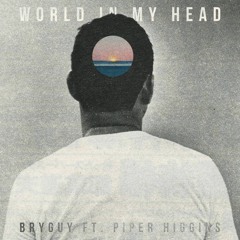 World In My Head (ft. Piper Higgins)