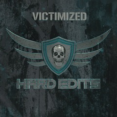 VICTIMIZED - Hard Edits Podcast (Episode 33)