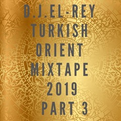 D.J.El-Rey Turkish Orient Mixtape Part 3