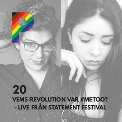 20. Vems revolution var #metoo? - Live från Statement Festival