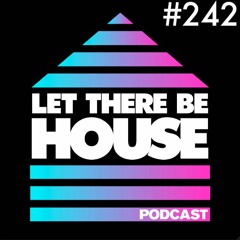 Let There Be House podcast with Glen Horsborough #242