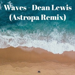 Waves - Dean Lewis (Astropa Remix)