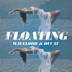 WAVELORD & DUCAT - Floating