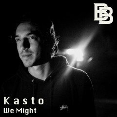Kasto - We Might (Original Mix) [FREE DOWNLOAD]