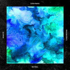 Collin Hanks - No Feel (Original Mix)