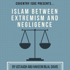 Islaam Between Negligence and Extremism by Abu Hakeem .mp3