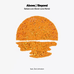 Above & Beyond feat Zoë Johnston - Sahara Love (Seven Lions Remix)