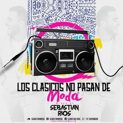 Sebastian Rios - Los Clasicos No Pasan De Moda Live Set