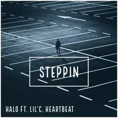 Steppin- Halo Ft. Lil' C, Heartbeat