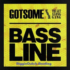 GotSome - Bassline (BiggieDutch 2K19 Bootleg)(Free Download)