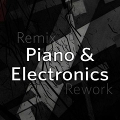 Piano and Electronics / Classical & Electronic / Rework / Remix