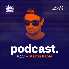 Club Mood Vibes Podcast #223: Martin Haber