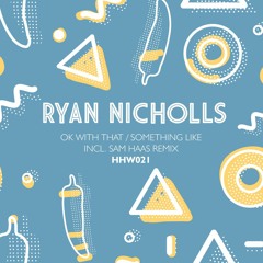 Ryan Nicholls - Ok With That (Original Mix) [HHW021]